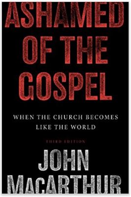 Ashamed of the Gospel (3rd Edition) When the Church Becomes Like the World.JPG