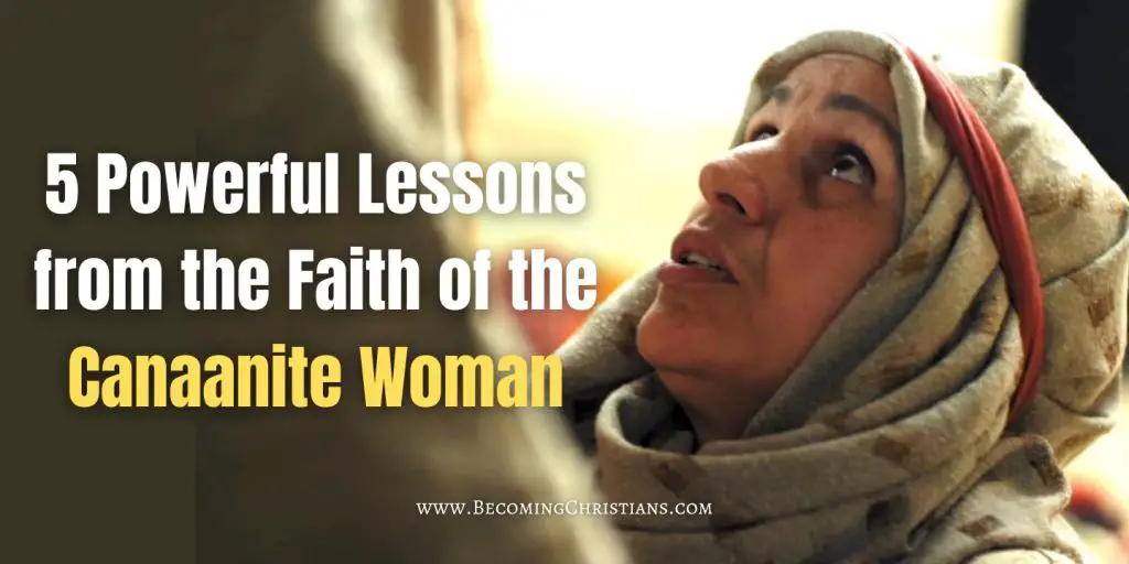 canaanite woman looking up to jesus with a text overlay 5 Powerful Lessons from the Faith of the Canaanite Woman