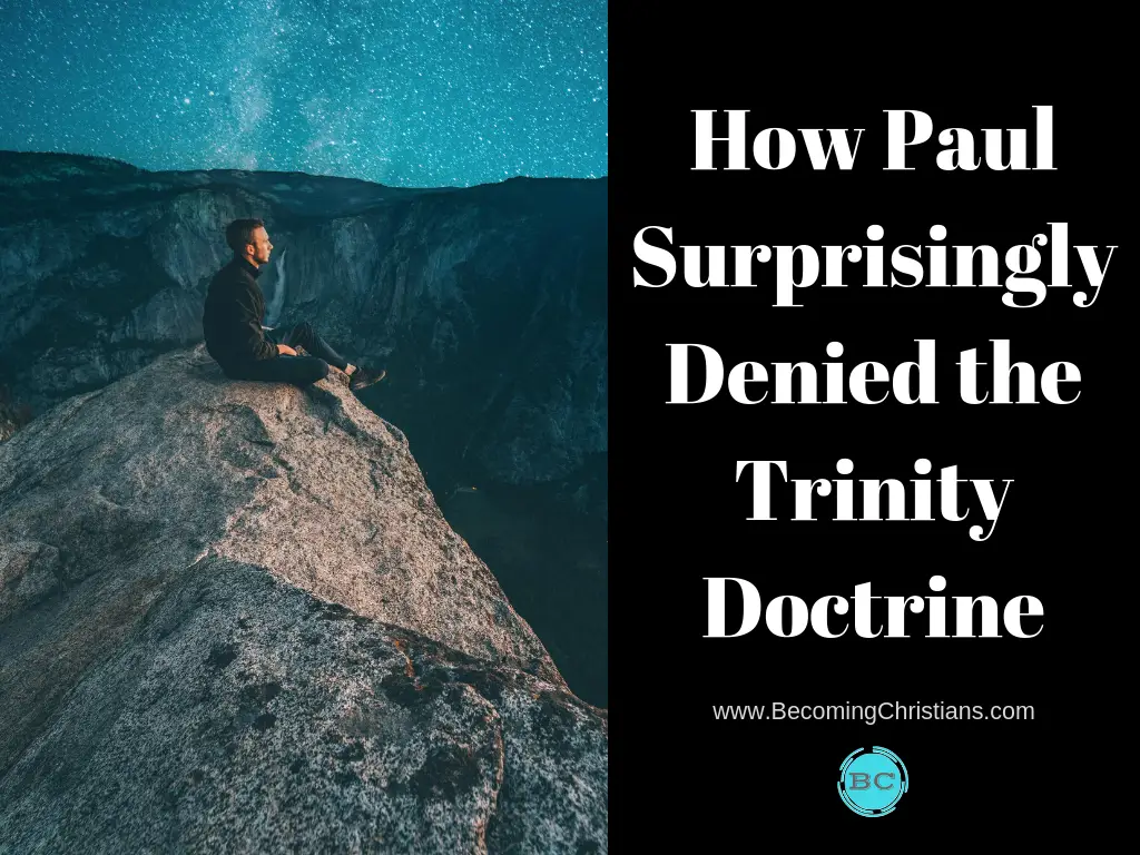 How Paul Surprisingly Denied the Trinity Doctrine