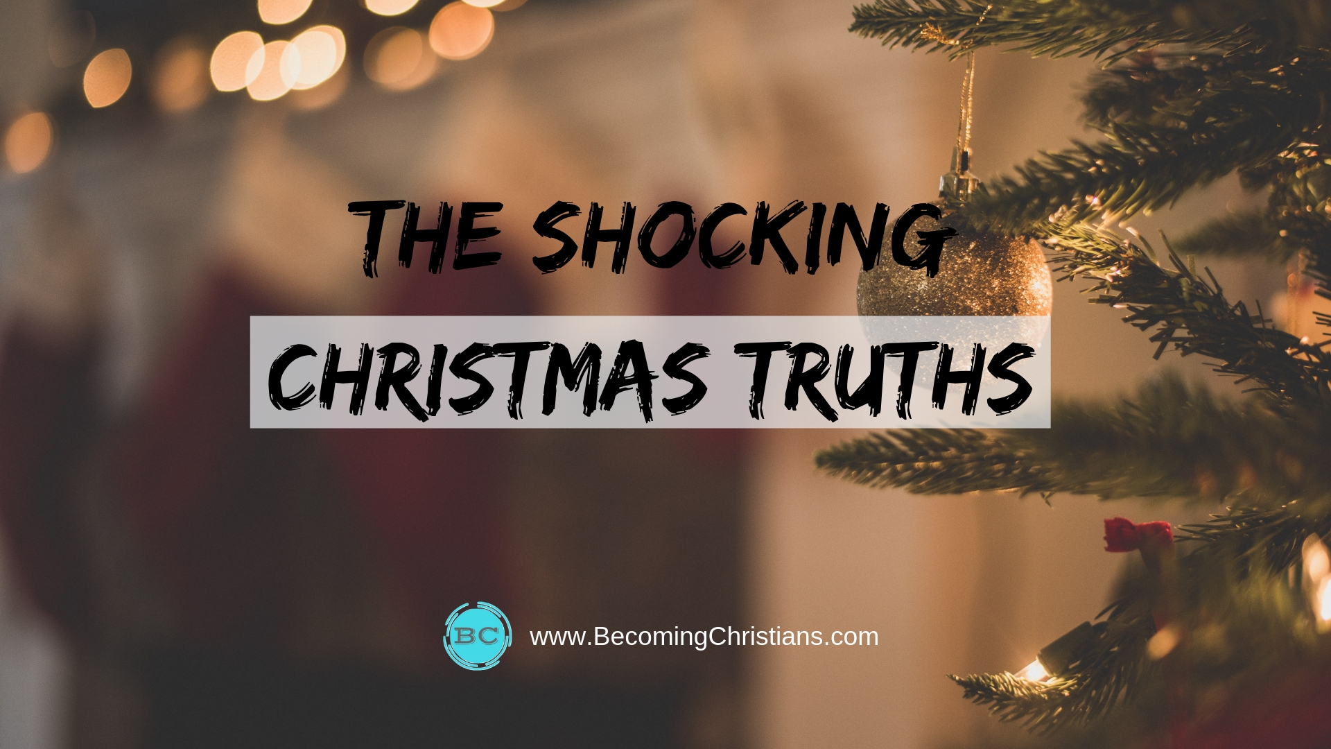 The Shocking Christmas Truths that Should Change Your Mind