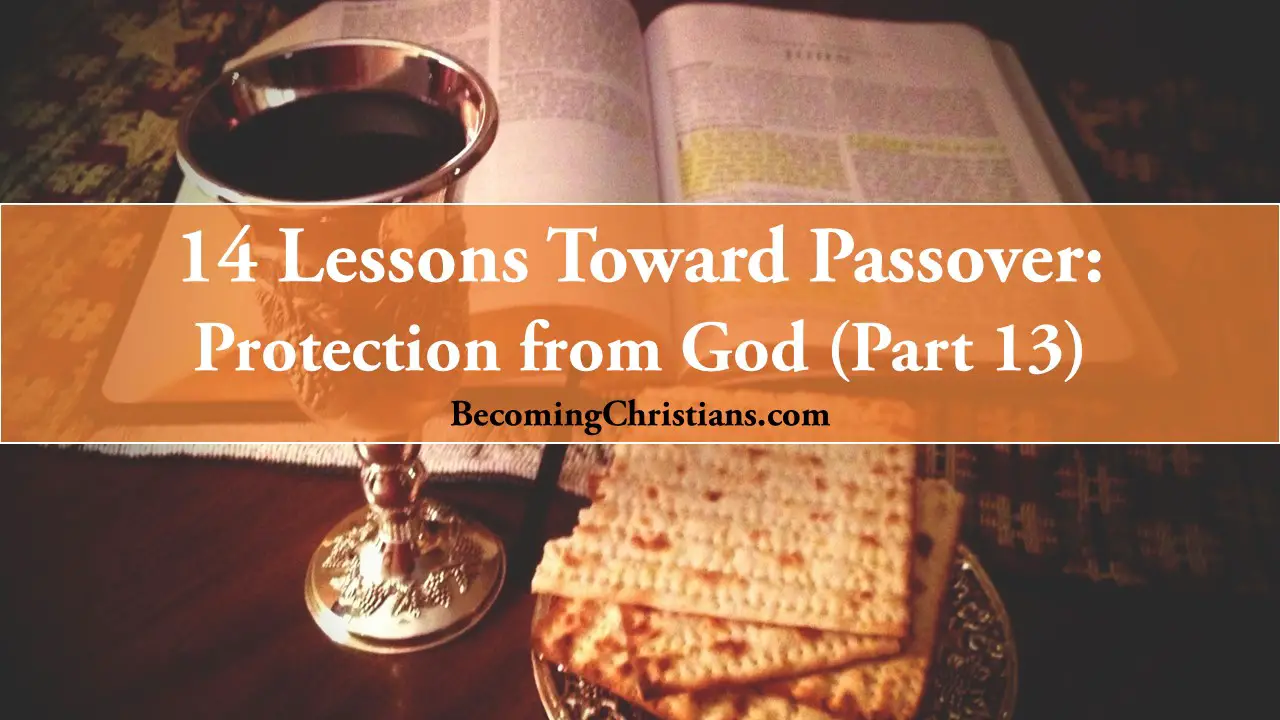 14 Lessons Toward Passover Protection from God (Part 13)