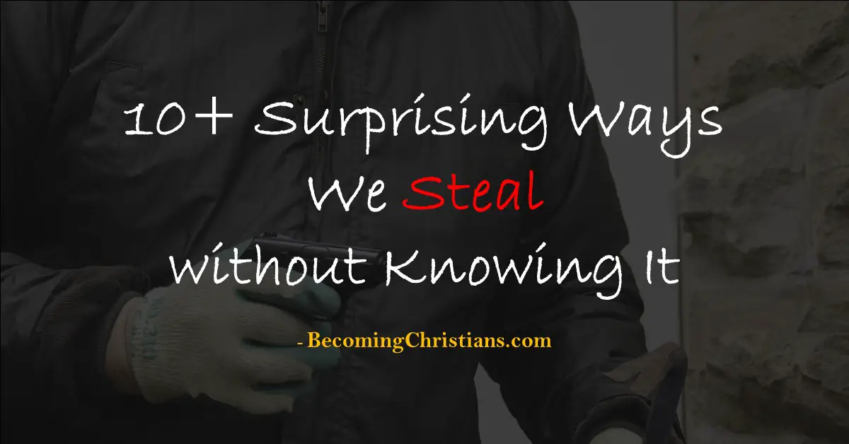 10+ Surprising Ways We Steal without Knowing It