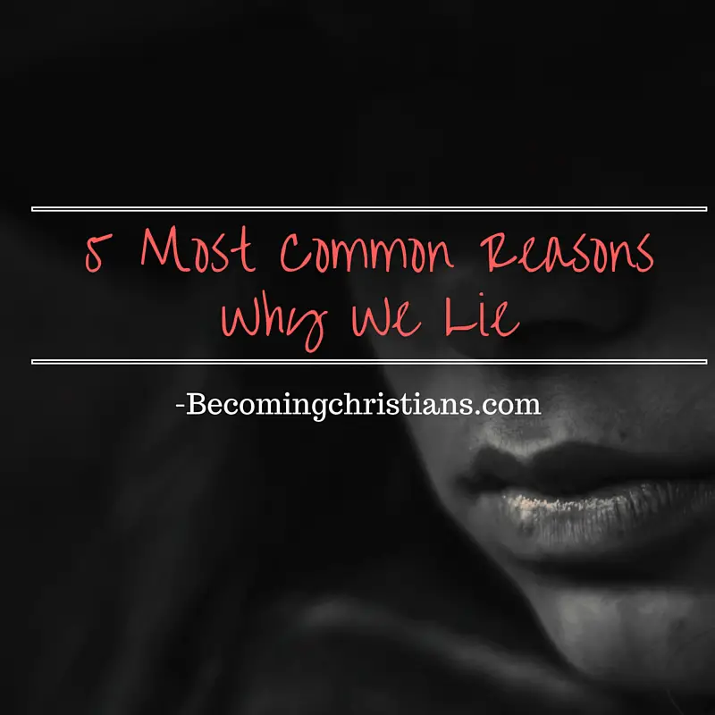 5 Most Common Reasons Why We Lie