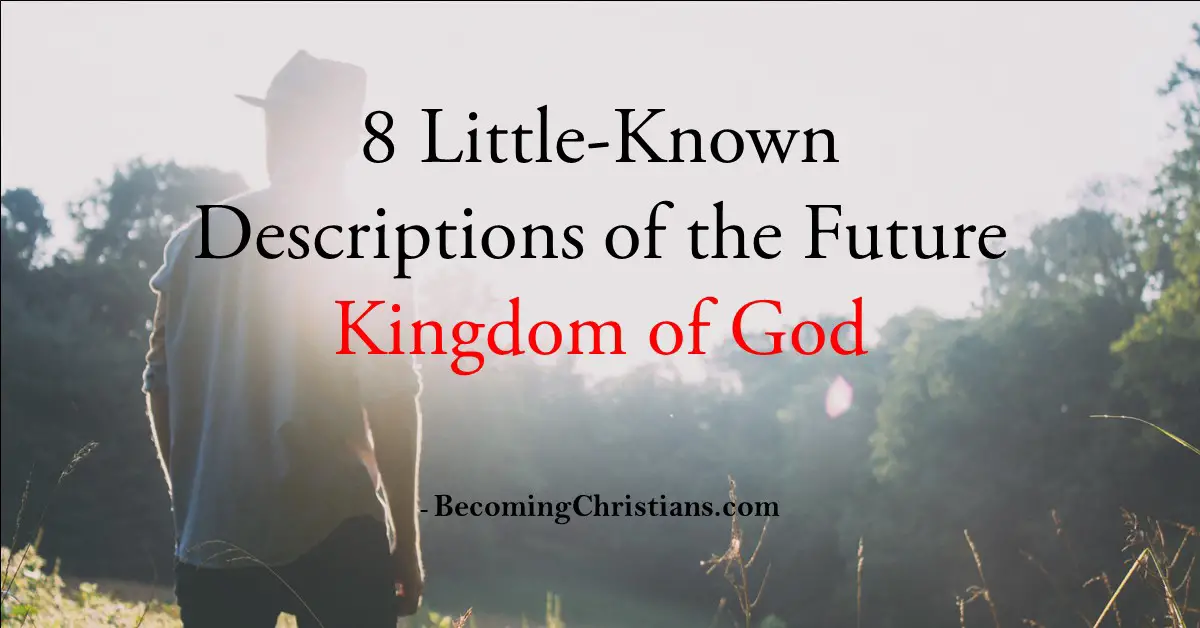 8 Little-Known Descriptions of the Future Kingdom of God