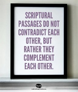 Scriptural passages do not contradict each other, but rather they complement each other.