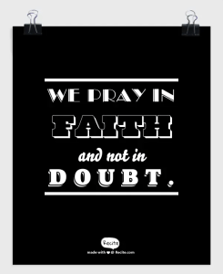 We Pray in faith and not in doubt