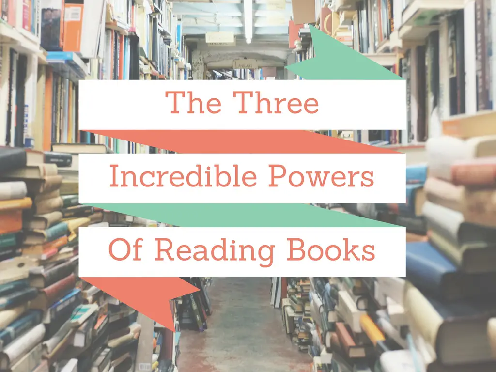 The three incredible Powers of reading books