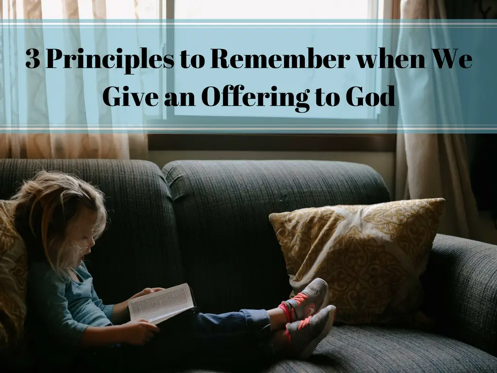 3 Principles to Remember when We Give an Offering to God