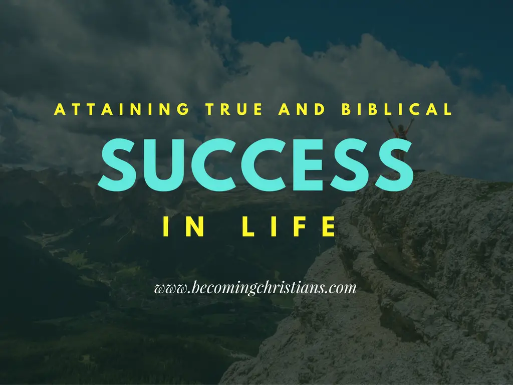 Attaining True and Biblical Success in Life