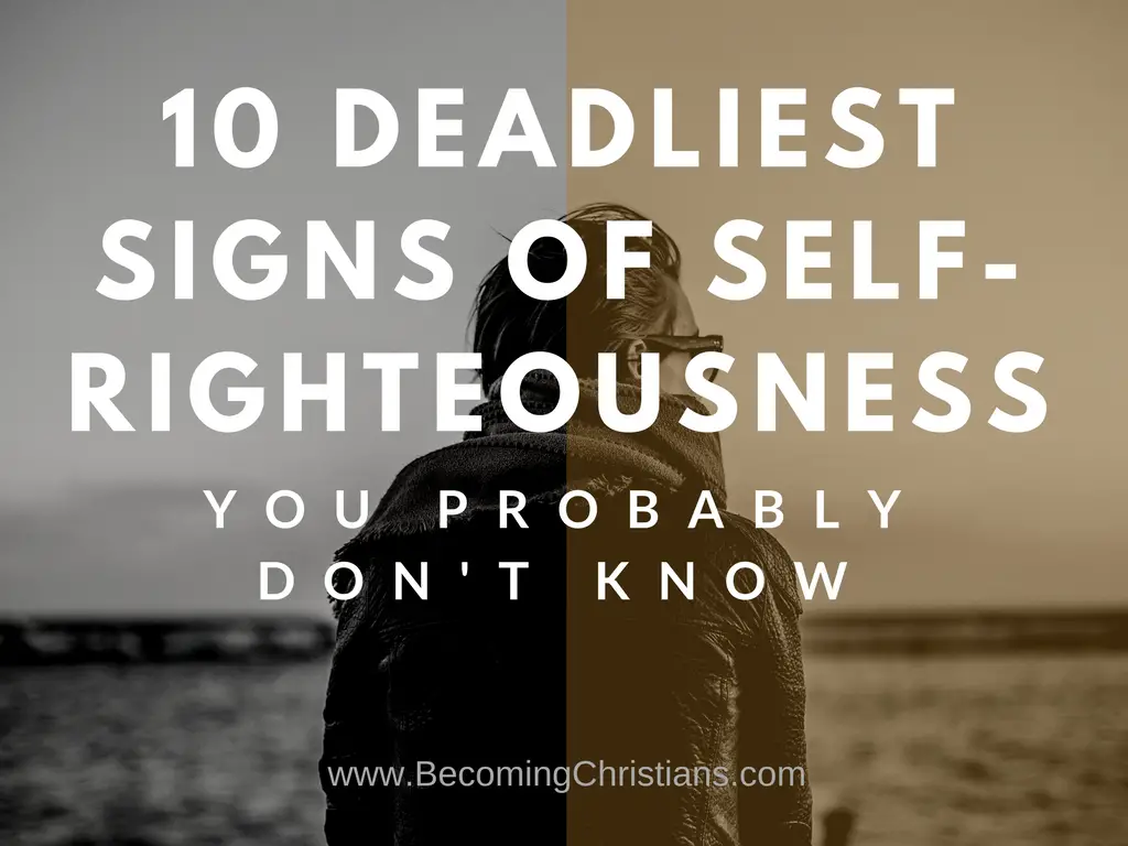 10 DEADLIEST Signs of Self-Righteousness You Probably Don't Know
