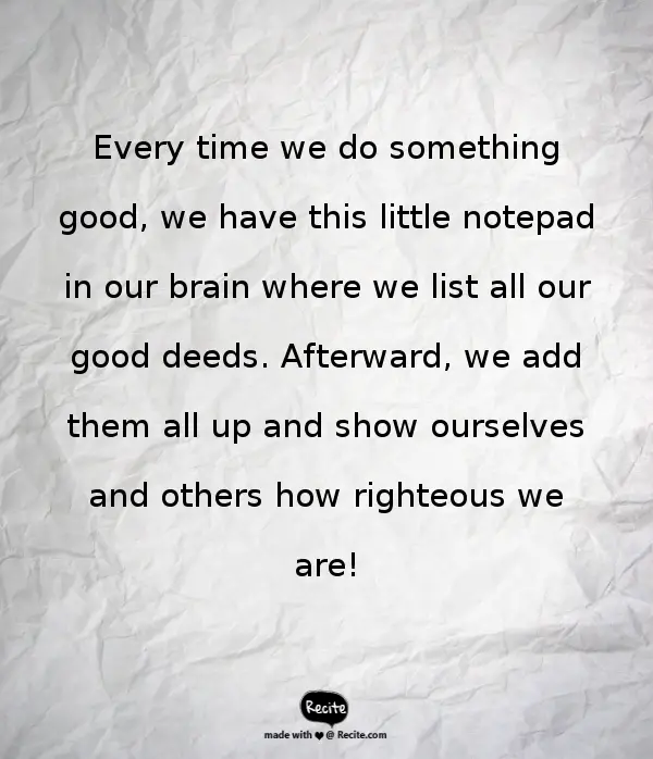 Sometimes we think so highly of ourselves that we felt that God needs us so badly. Actually, the reverse is true: It is US who desperately need God!