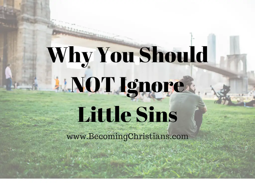 Why You Should NOT Ignore Little Sins