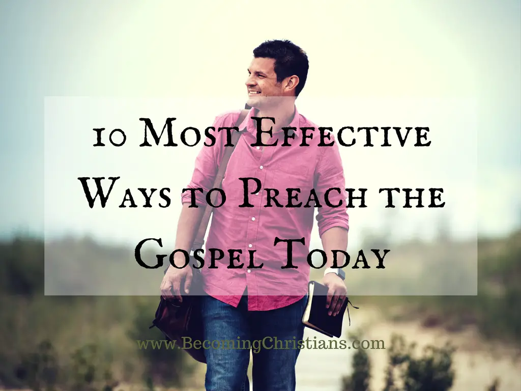 10 Most Effective Ways to Preach the Gospel Today