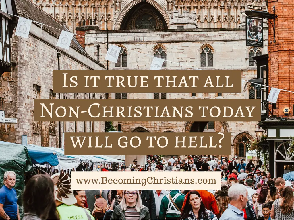 Is it true that all Non-Christians today will go to hell