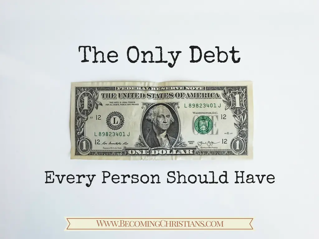The Only Debt Every Person Should Have