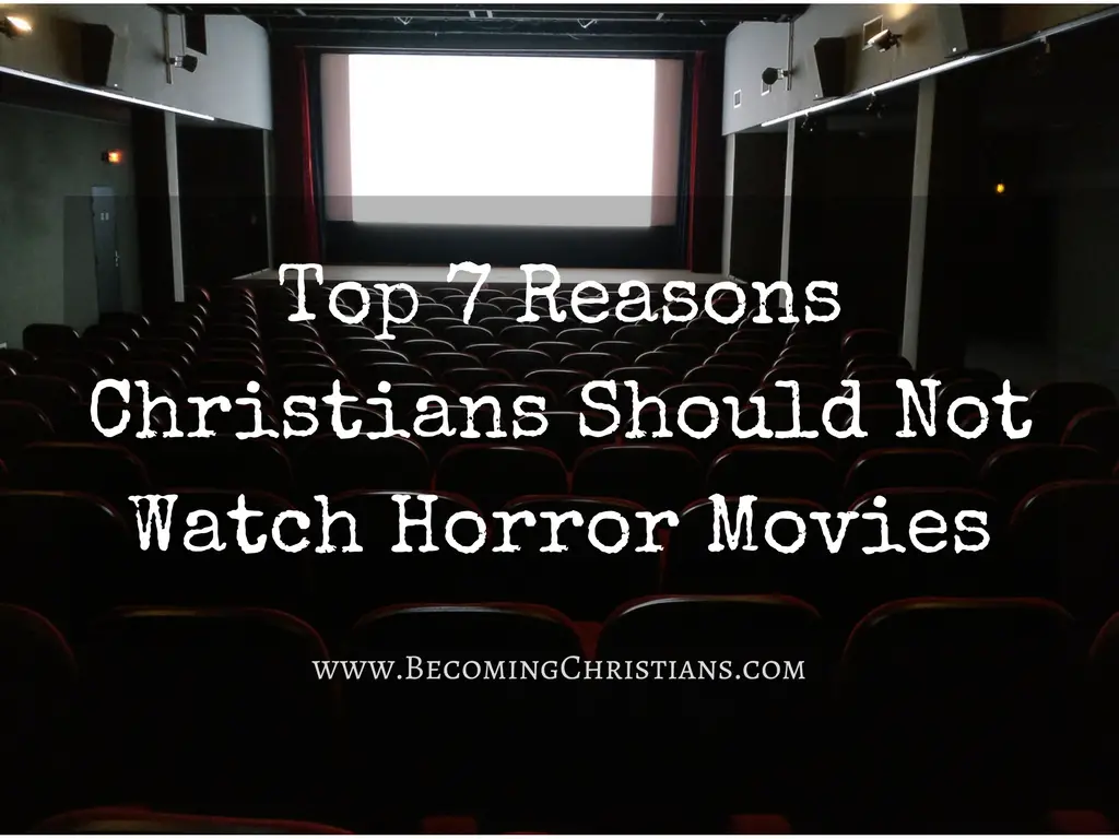 Top 7 Reasons Christians Should Not Watch Horror Movies