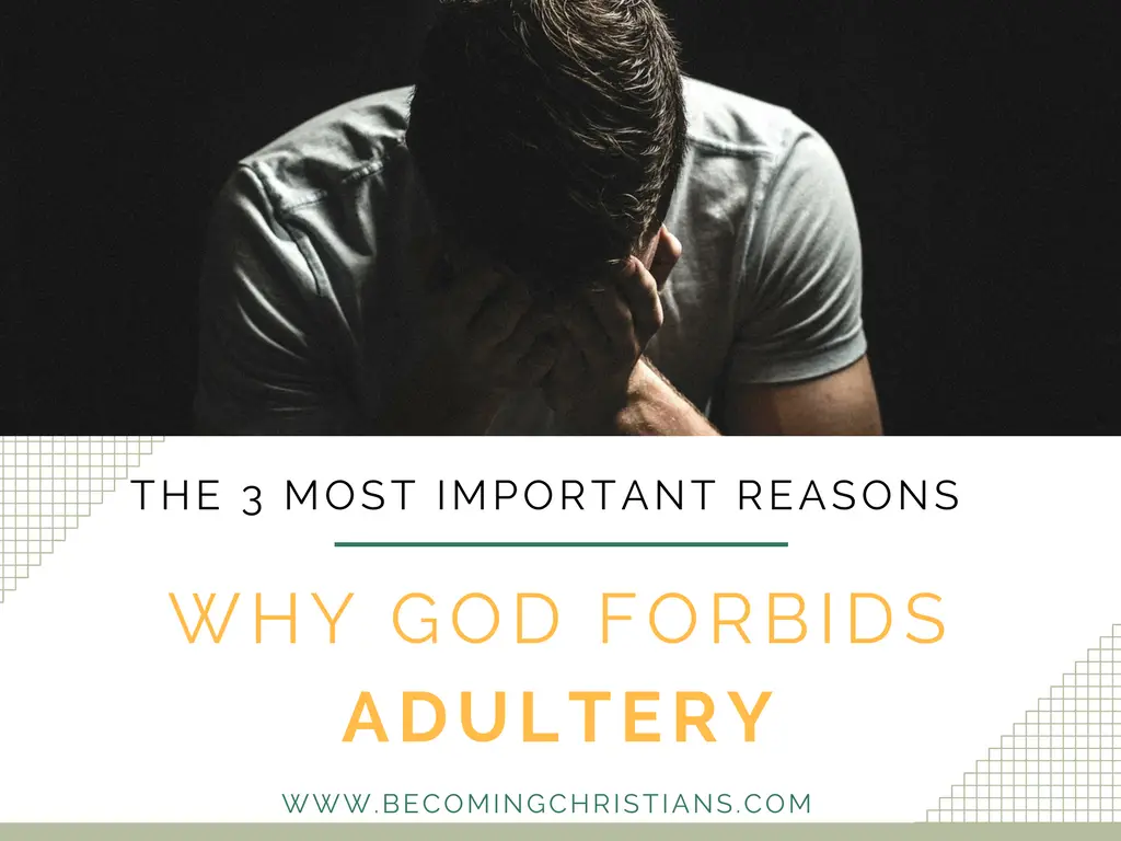 The 3 Most Important Reasons Why God Forbids Adultery