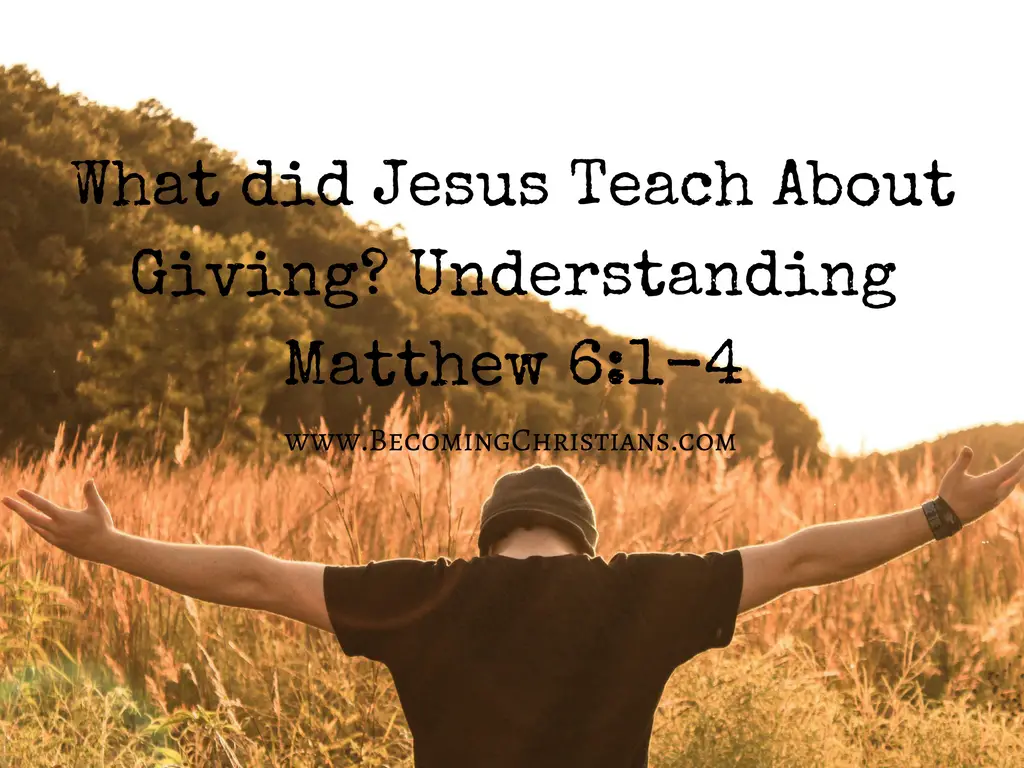What did Jesus Teach About Giving- Understanding Matthew 6-1-4