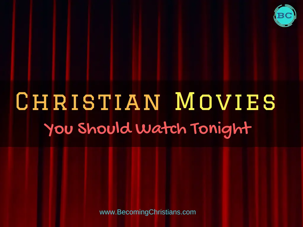 Top 10 Christian Movies You Should Watch Tonight