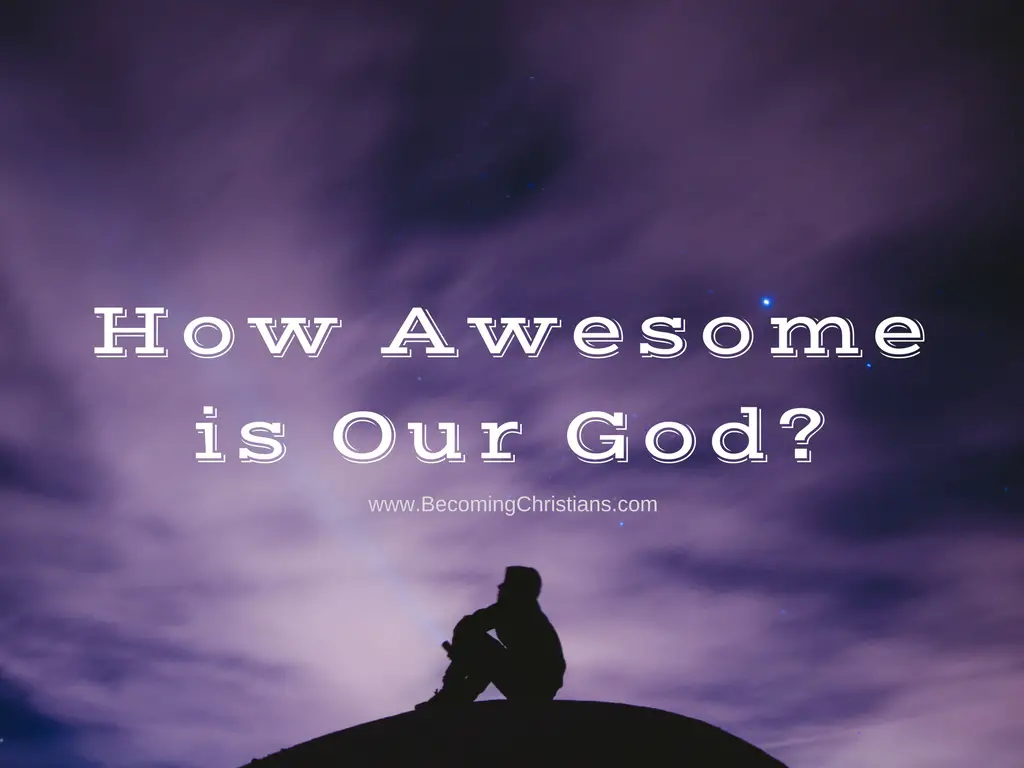 How Awesome is Our God_