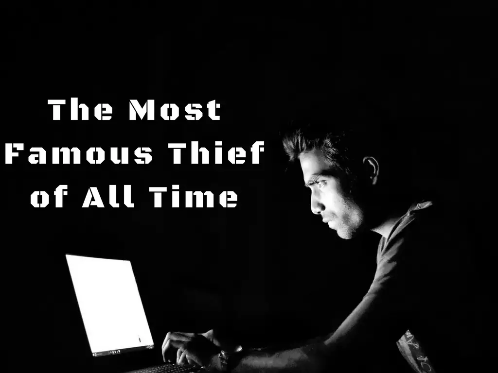 The Most Famous Thief of All Time