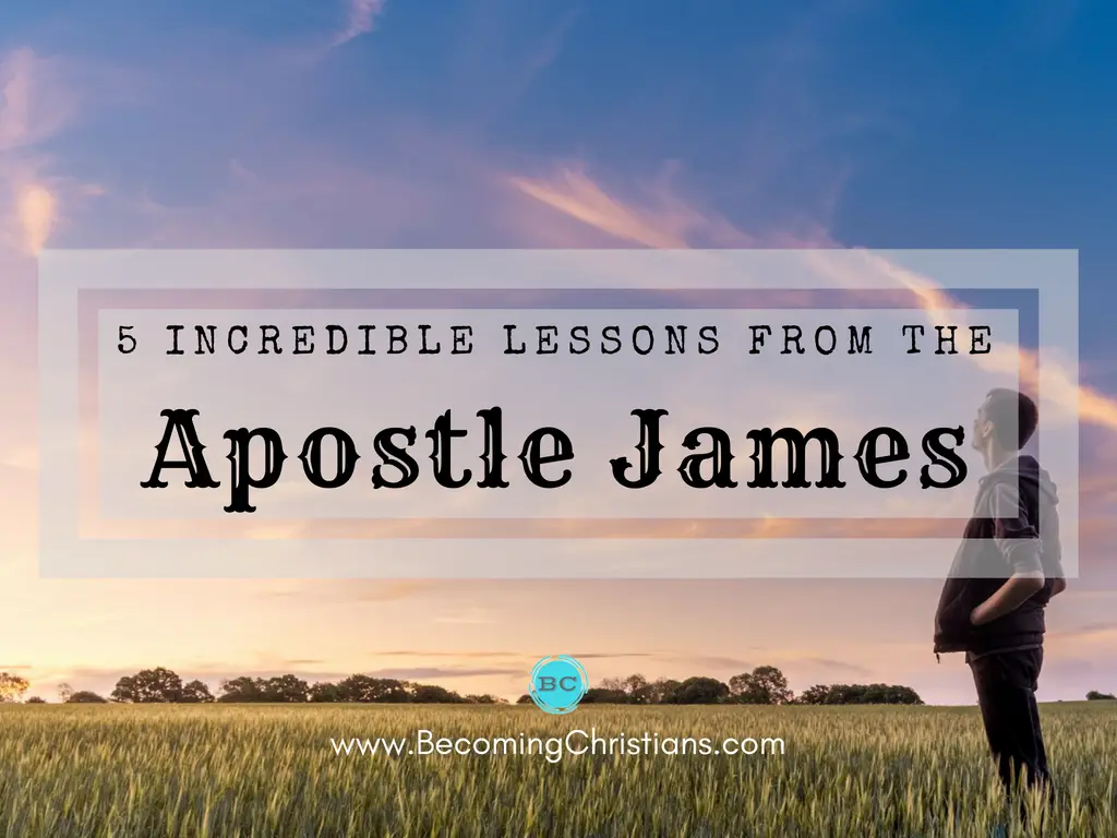 5 Incredible Lessons from the life of the Apostle James, Son of Zebedee