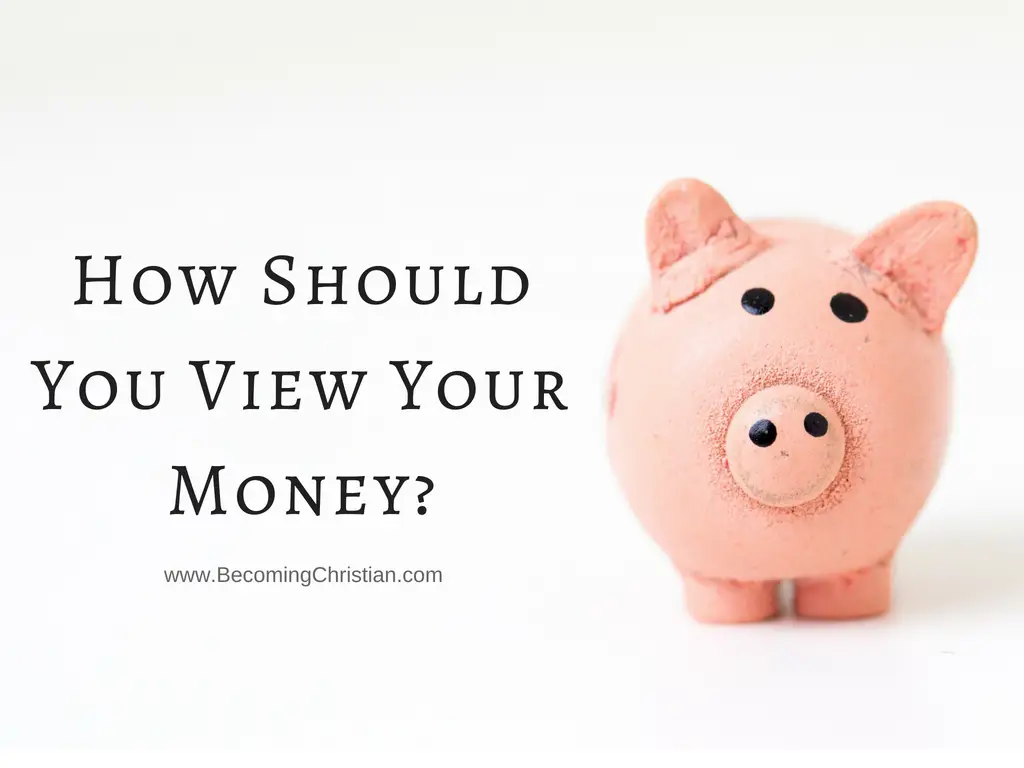 5 Biblical Perspectives On How We Should View Money