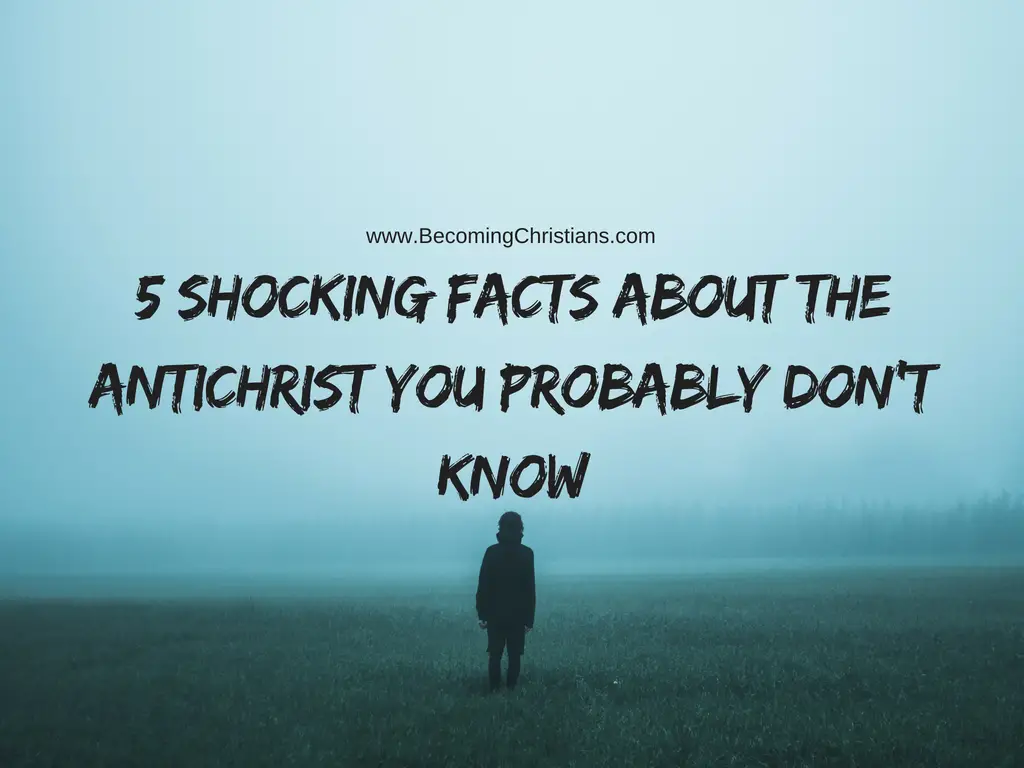 5 Shocking Facts about the Antichrist You Probably Don_t Know