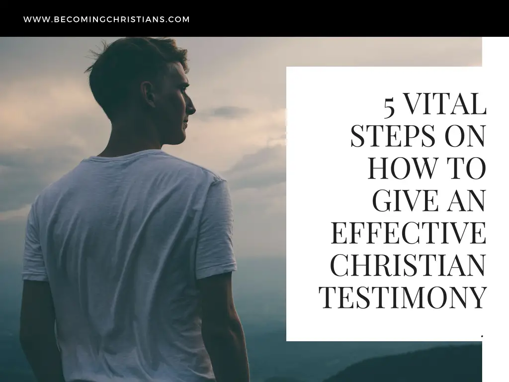 5 Vital Steps on How to Give an Effective Christian Testimony