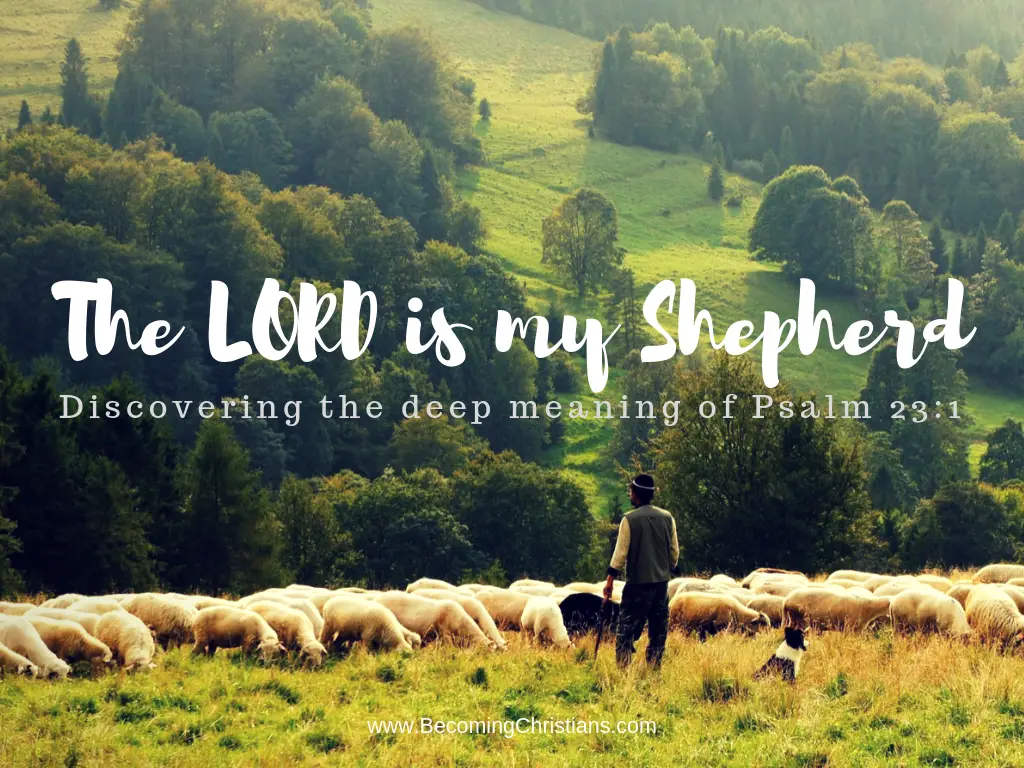 Explaining the deep meaning of the LORD is my Shepherd
