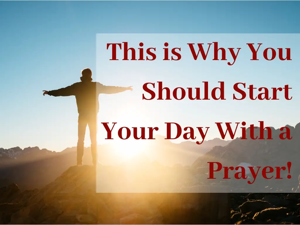 This is Why You Should Start Your Day With a Prayer!