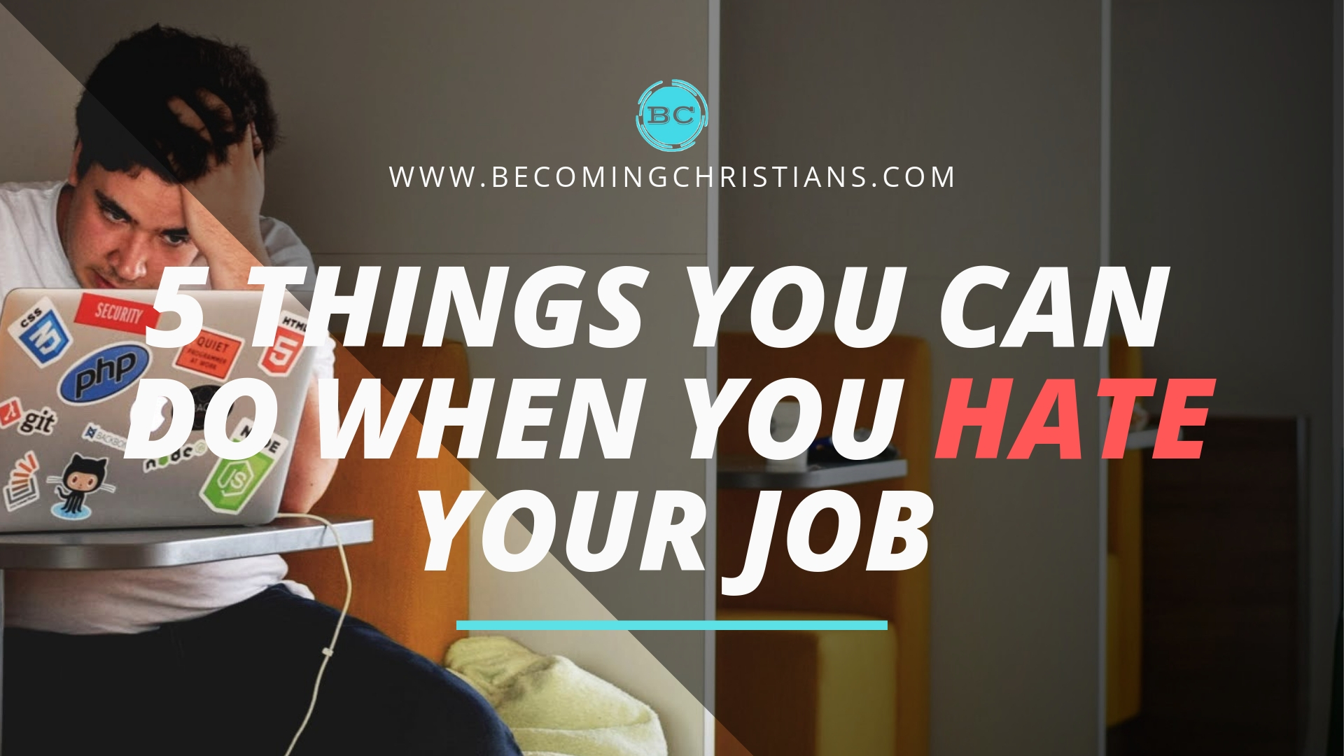 5 THINGS YOU CAN DO WHEN YOU HATE YOUR JOB