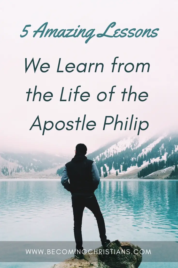 5 Amazing Lessons We Learn from the Life of the Apostle Philip