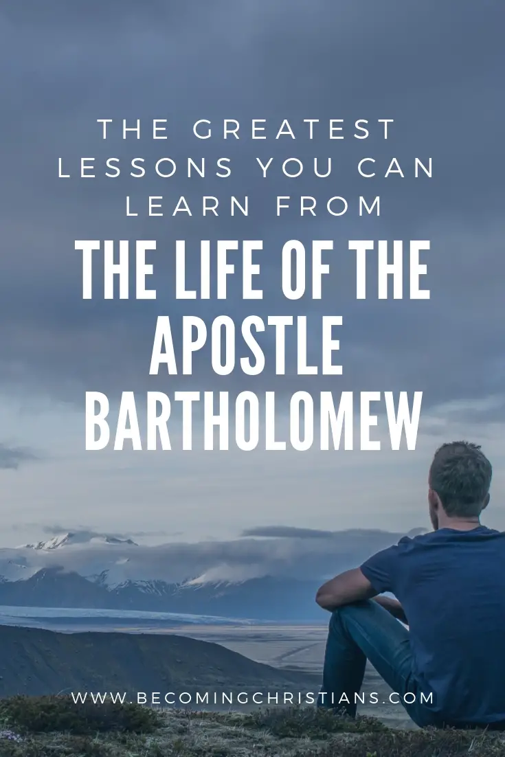 The greatest lessons You Can Learn from the Life of the Apostle Bartholomew