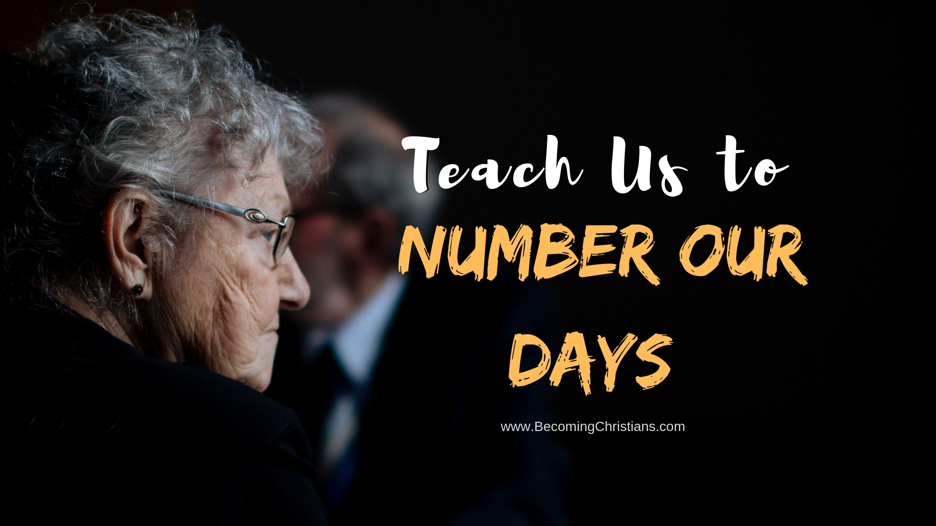 Teach Us to Number Our Days