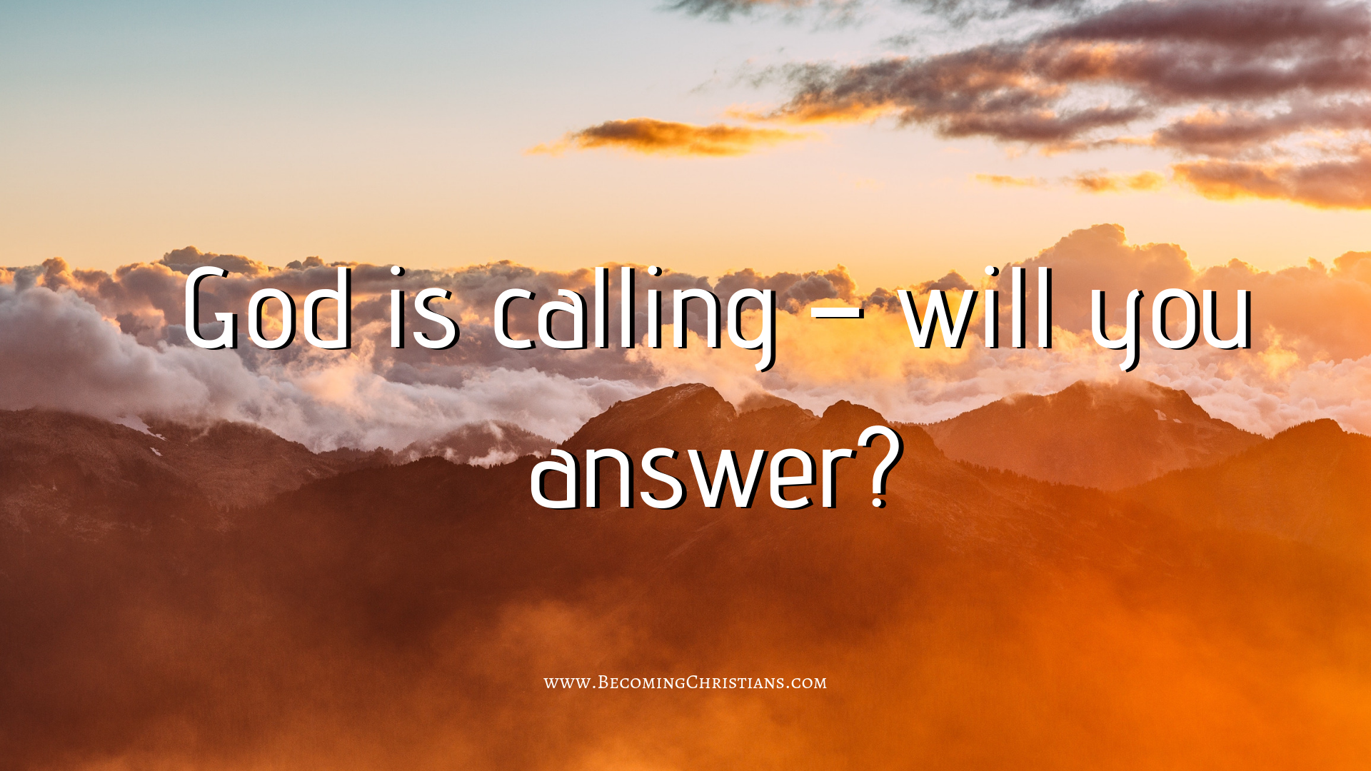 God is calling – will you answer_
