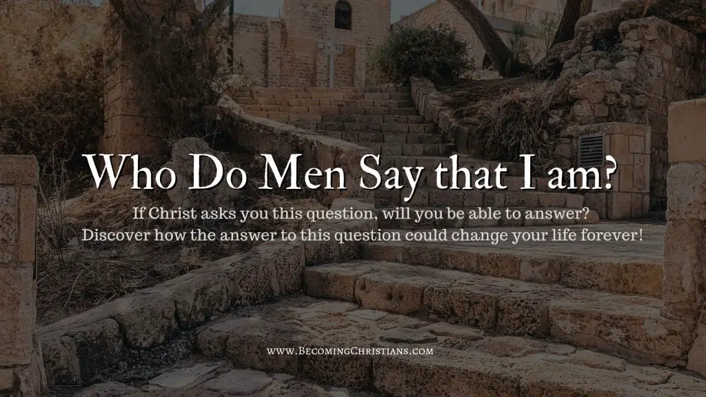 A reflection on Matthew 16:13-20 who do men say that I am?
