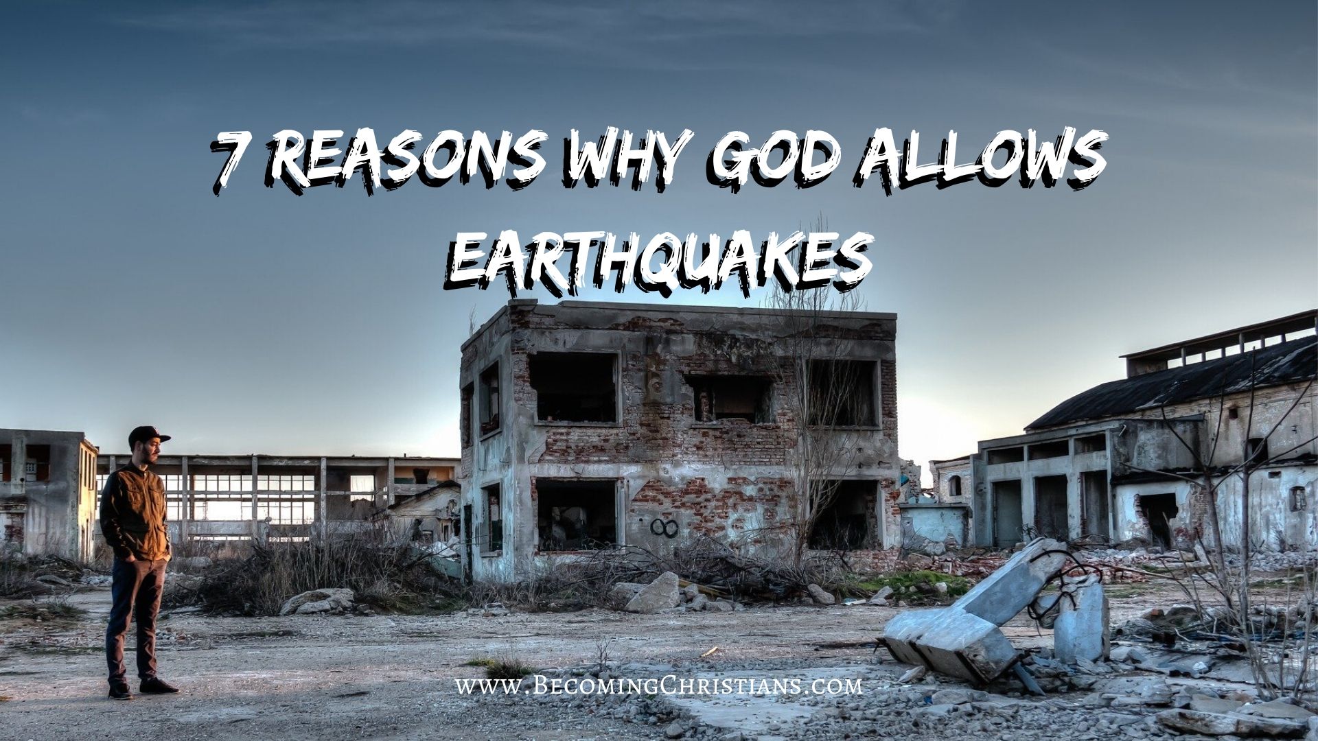 7 Reasons Why God Allow Earthquakes