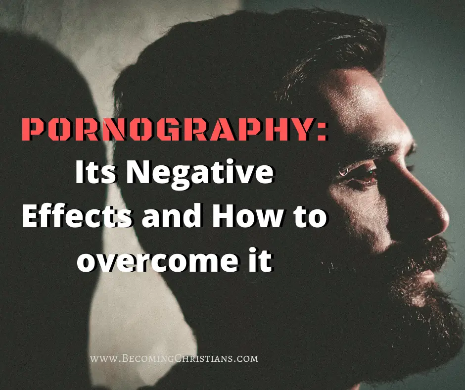 The negative effects of pornography and how to overcome it
