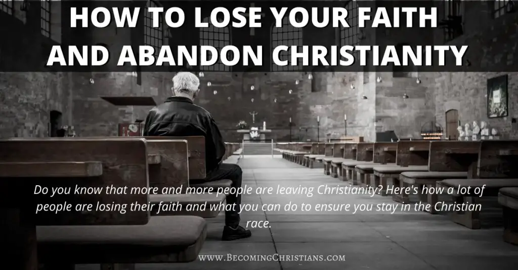 How to Lose Your Faith and Abandon Christianity