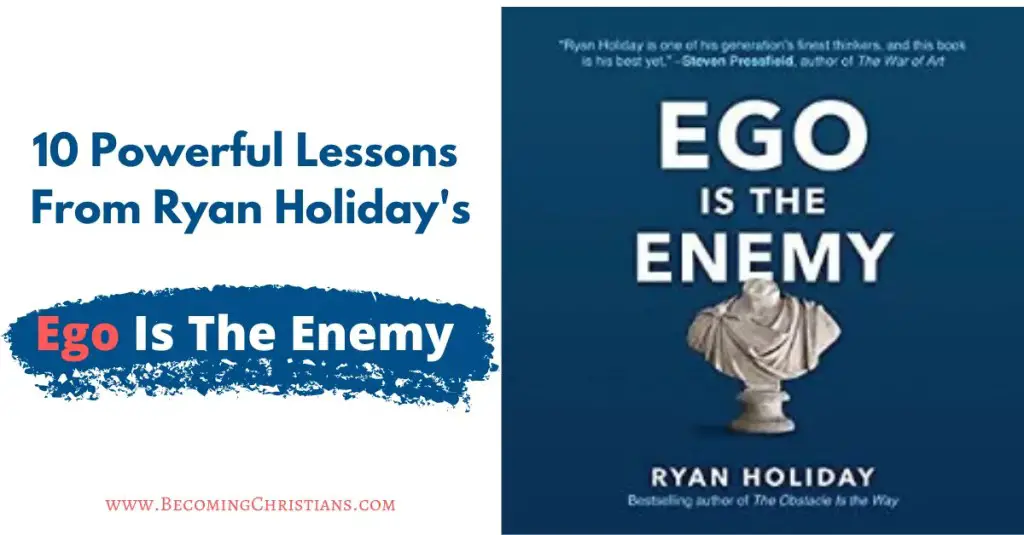 Top 10 Most Powerful Lessons From Ryan Holiday's Ego Is The Enemy 