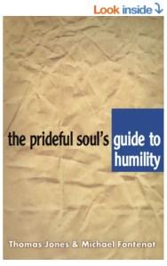 The prideful soul's guide to humility by Thomas Jones and Michael Fontenot Christian book