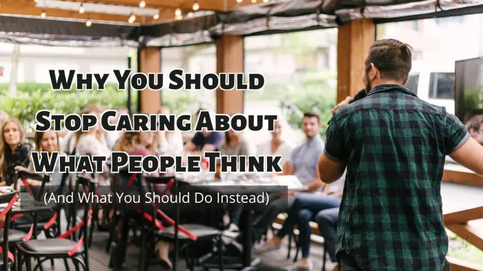 An image about Why You Should Stop Caring About What People Think
