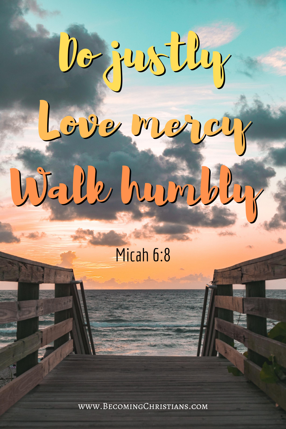 Micah 6:8 He has shown you, O man, what is good; And what does the LORD require of you But to do justly, To love mercy, And to walk humbly with your God? 
