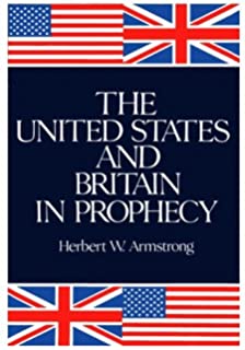 The United States and Brtain in Prophecy by Mr Armstrong