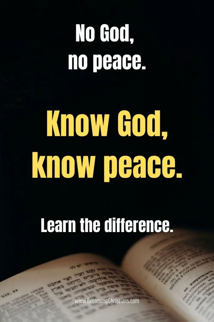 No God, no peace. Know God, know peace. Learn the difference.