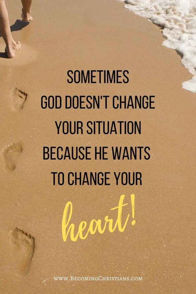 Sometimes
God doesn't change
your situation
because He wants 
to change your  heart.