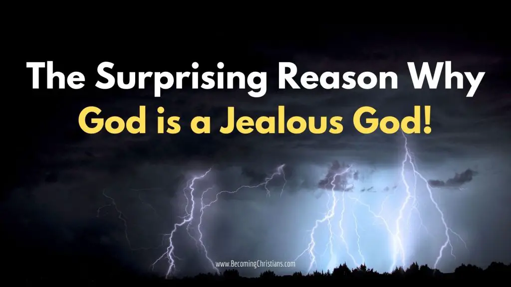 The Surprising Reason Why God is a Jealous God