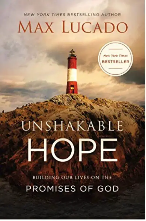 Unshakable Hope Building Our Lives on the Promises of God Max Lucado Book