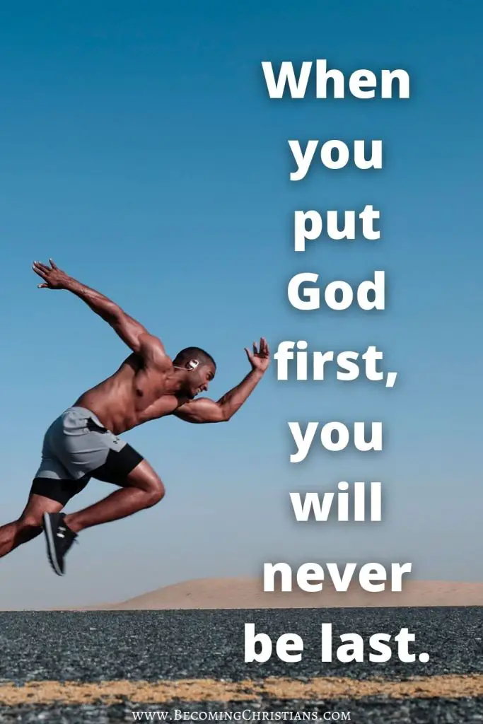 When you put God first, you will never be last Christian quotes.